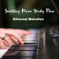 Soothing Piano Study Flow: Ethereal Melodies