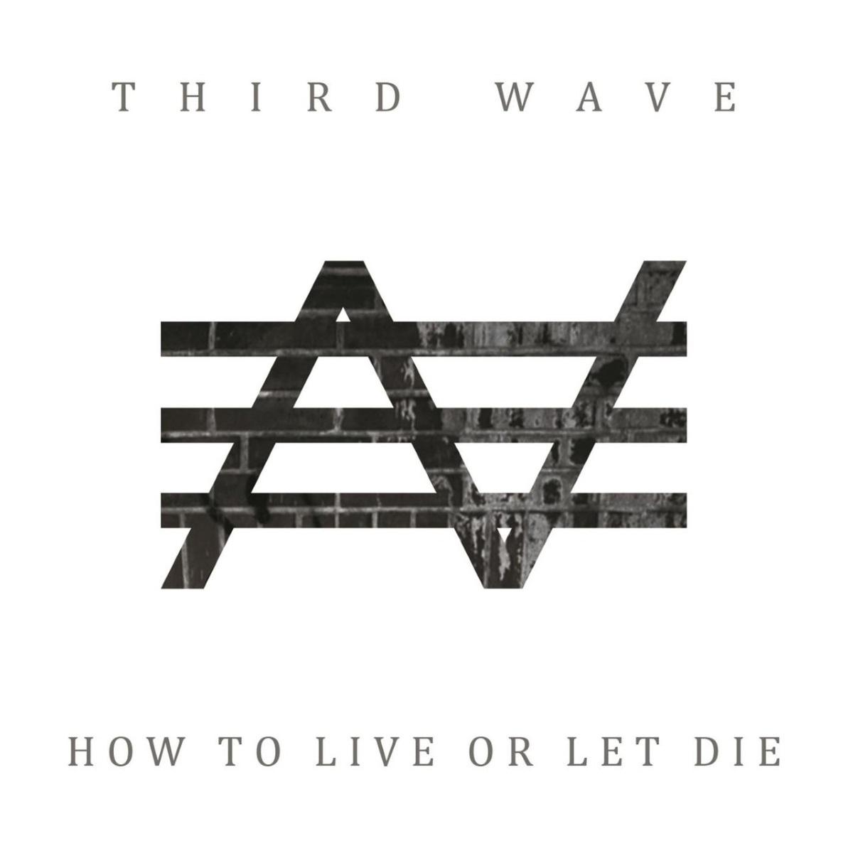 how-to-live-or-let-die-third-wave