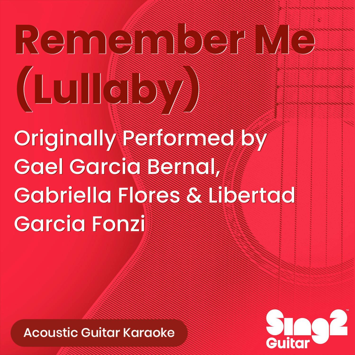 Remember Me (Lullaby) [Originally Performed by Gael Garcia Bernal, Gabriella Flores & Libertad Garcia Fonzi] (Acoustic Guitar Karaoke)