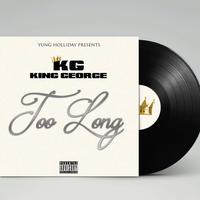 TOO LONG (feat. King George)