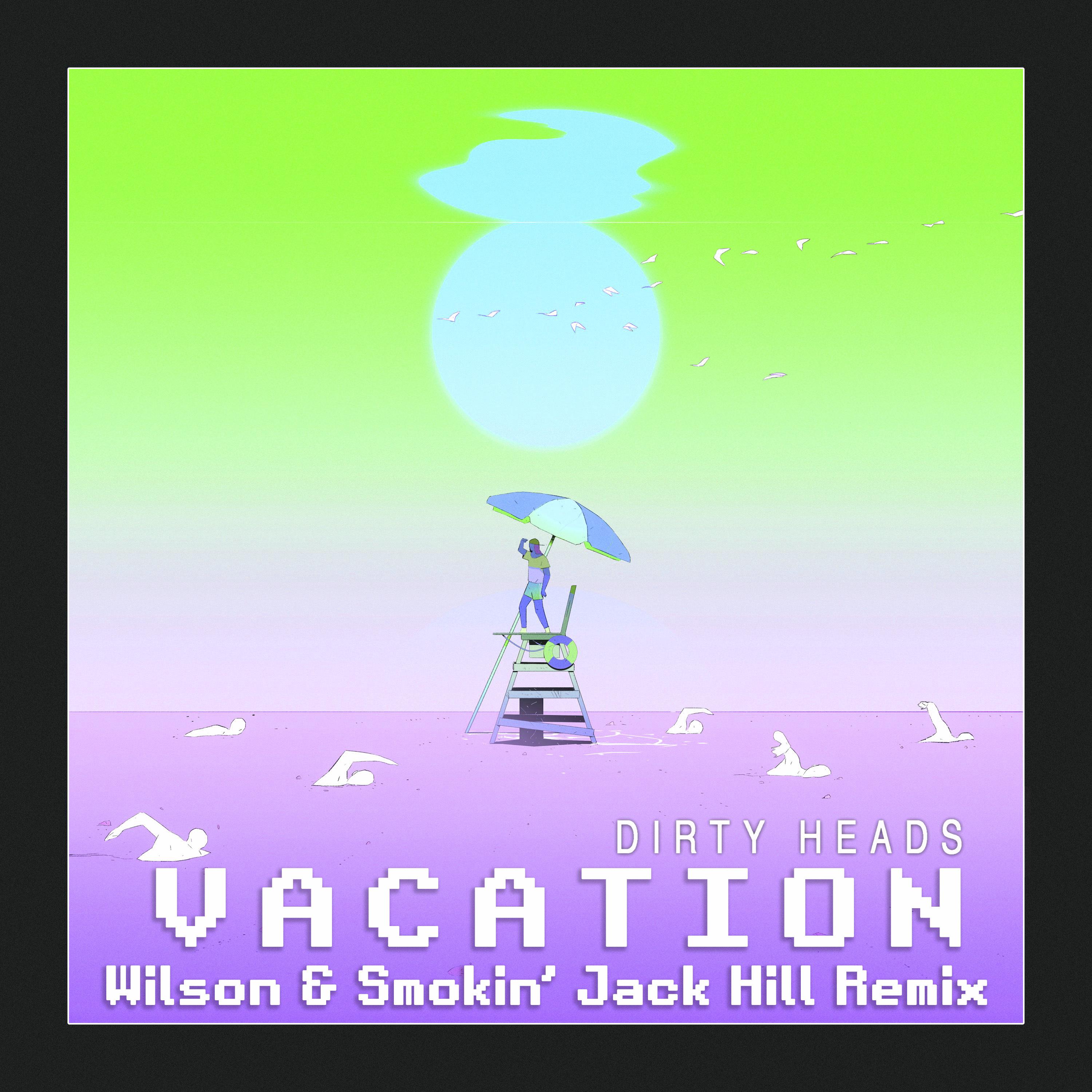 Vacation (feat. Dirty Heads) (Wilson & Smokin' Jack Hill Remix)