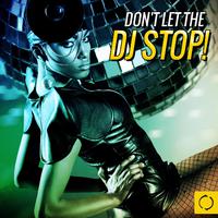 Don't Let the DJ Stop!