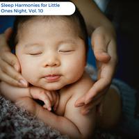 Sleep Harmonies For Little Ones Night, Vol. 10