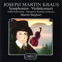 KRAUS, J.M.: Symphonie funèbre’ / Symphony in C Minor / Violin Concerto (Peinemann, Stuttgart Chamber Orchestra, Sieghart)