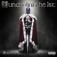 Huncholini The 1st