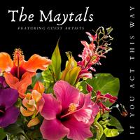 If You Act This Way: The Maytals featuring Guest Artists