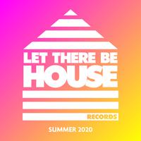 Let There Be House Summer 2020