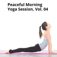 Peaceful Morning Yoga Session, Vol. 04