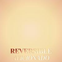 Reversible Aficionado