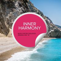 Inner Harmony - Music For Self Isolation Healing, Vol. 10