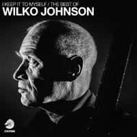 I Keep It To Myself - The Best Of Wilko Johnson