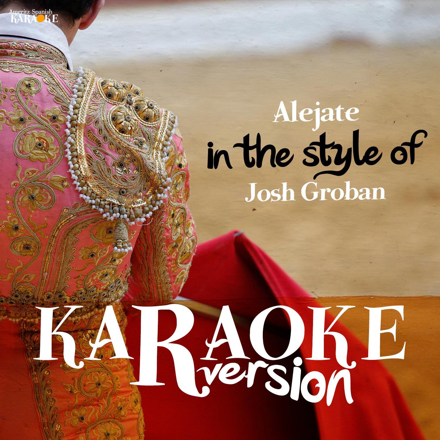 Alejate (In the Style of Josh Groban) [Karaoke Version]