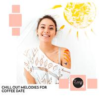 Chill Out Melodies for Coffee Date