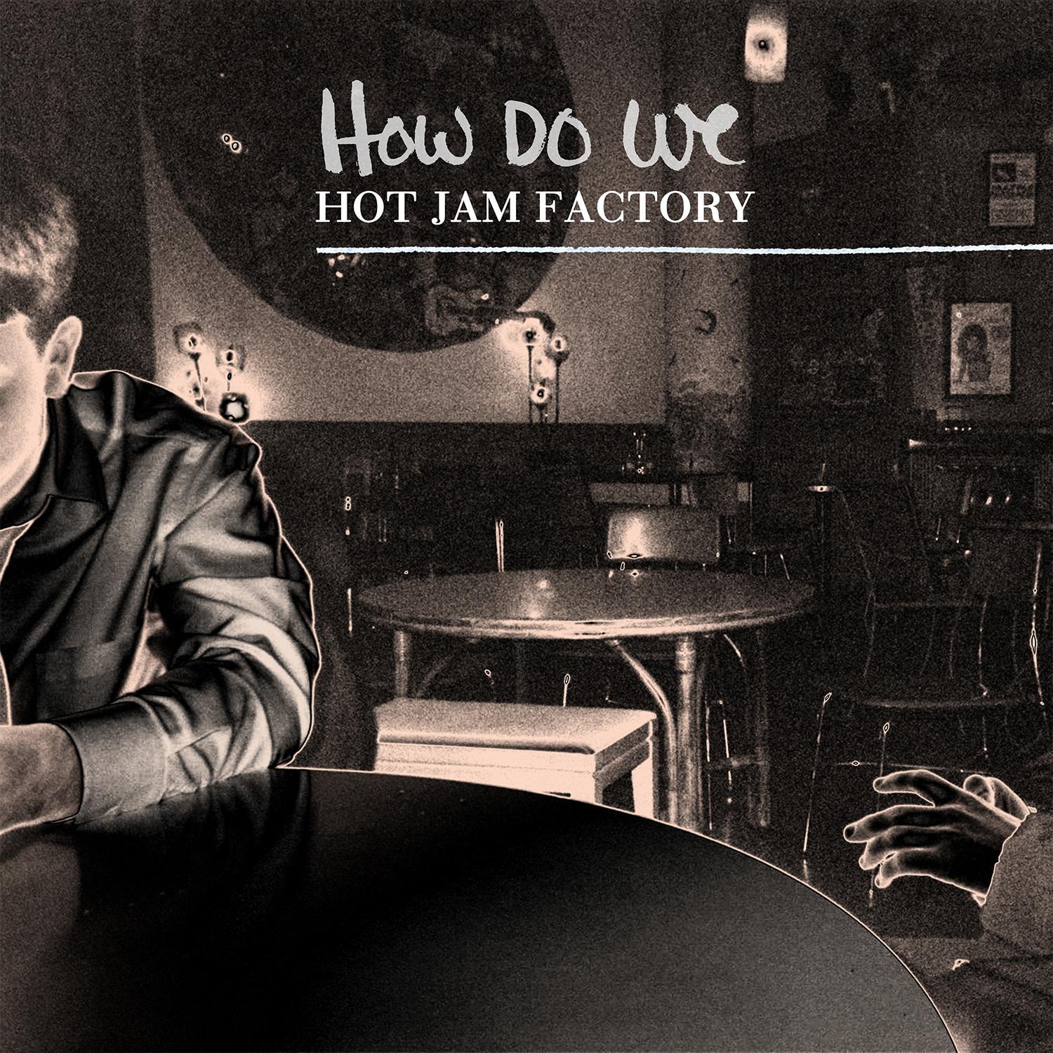 how do we - hot jam factory - 单曲 - 网易云音乐