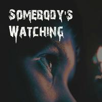 Somebody's Watching