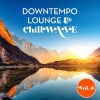 Downtempo Lounge & Chillwave, Vol. 4