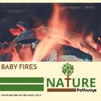 Baby Fires - Crackling Fire Nature Music, Vol.2