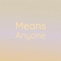 Means Anyone