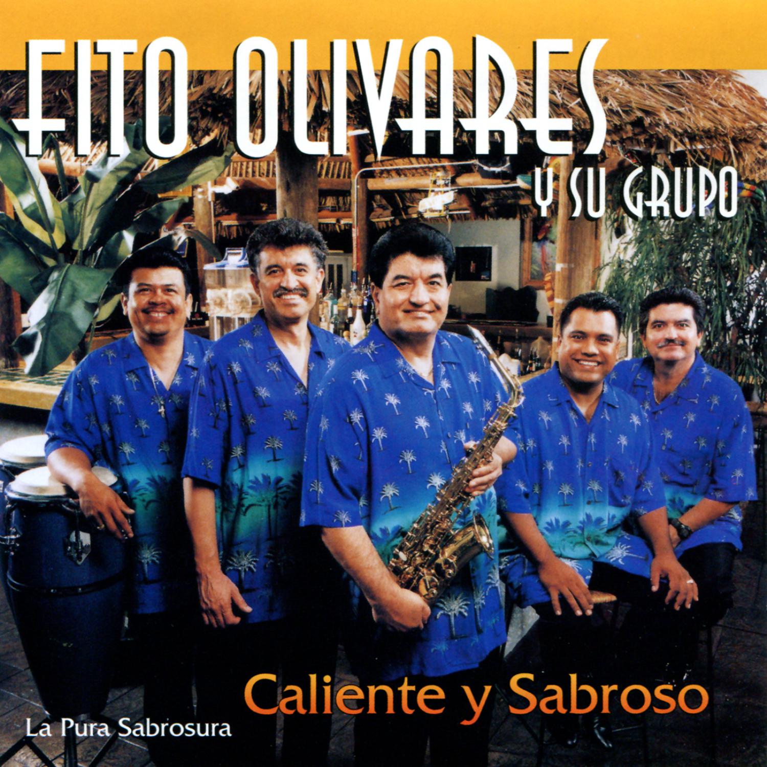Fito Olivares Y Su Grupo 专 辑(Caliente Y Sabroso).更 多 Fito Olivares Y Su Gru...