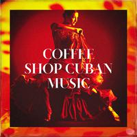 Coffee Shop Cuban Music