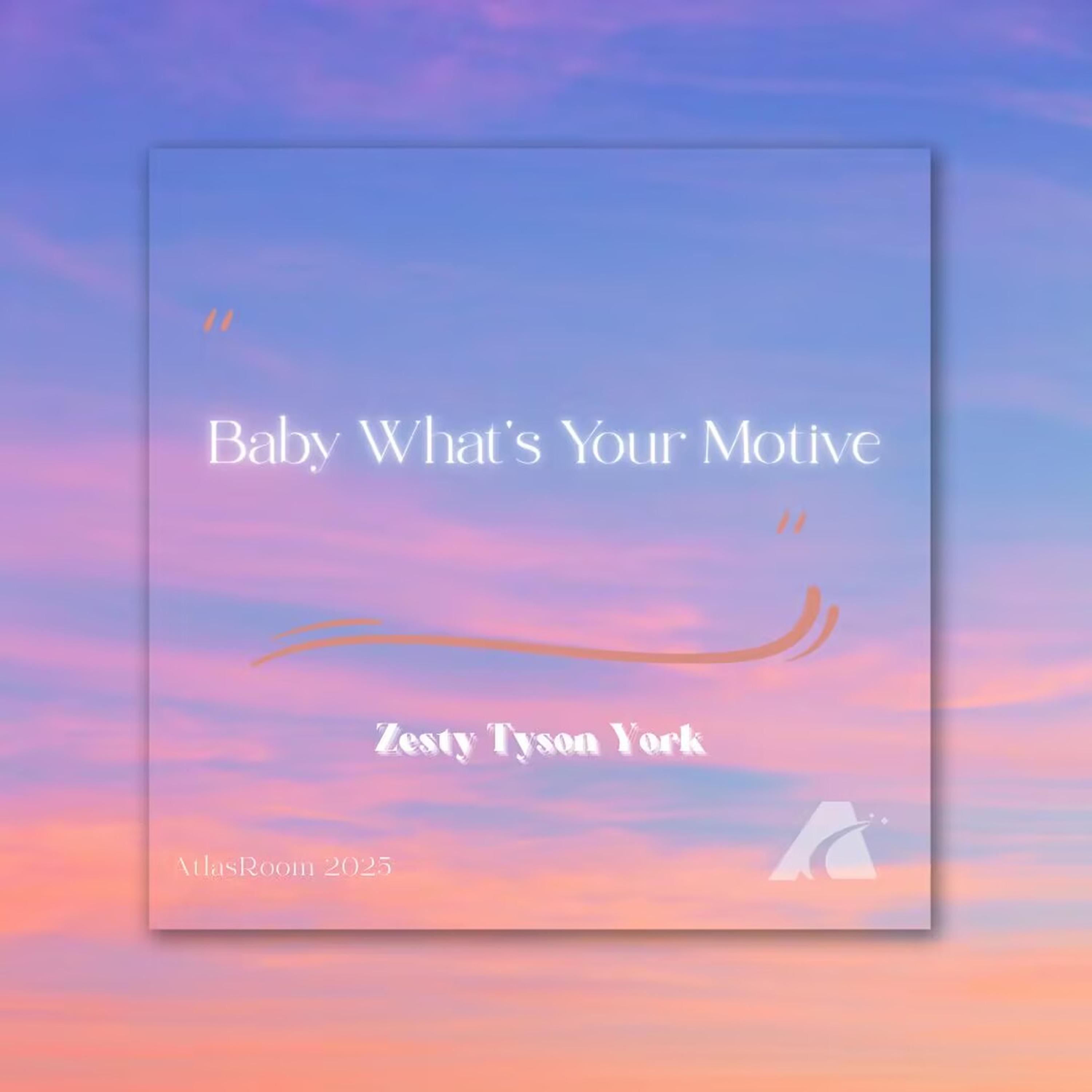 Baby What's Your Motive