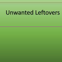 Unwanted Leftovers