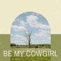 Be My Cowgirl