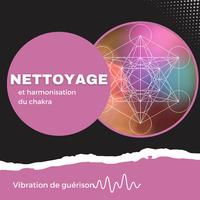 Nettoyage et harmonisation du chakra