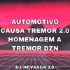 DJ NEVASCA ZS - AUTOMOTIVO CAUSA TREMOR 2.0 - HOMENAGEM A TREMOR DZN