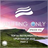 Uplifting Only Episode 416: Ori's Top 50 Instrumental Uplifters of 2020 - Part 2 (Jan 2021)