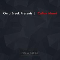 On a Break Presents Callan Maart