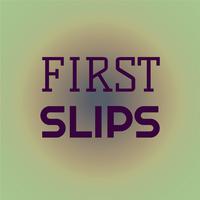 First Slips