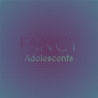 Fancy Adolescents