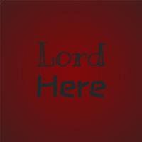 Lord Here