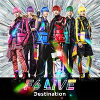 F6 MUSIC ALBUM「Destination」