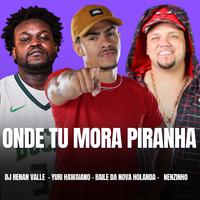 ONDE TU MORA PIRANHA