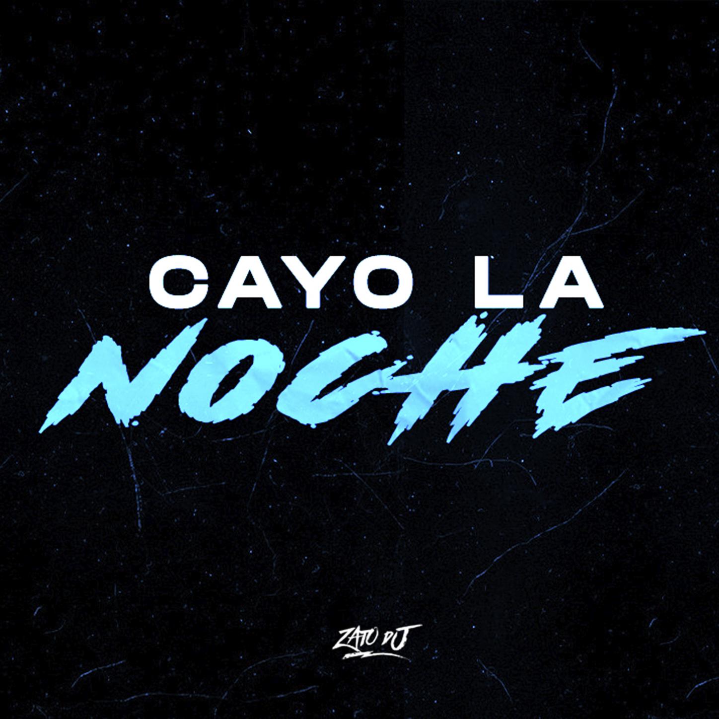 cayo la noche歌手:zato dj发行时间:2022-03-04发行公司: zato d