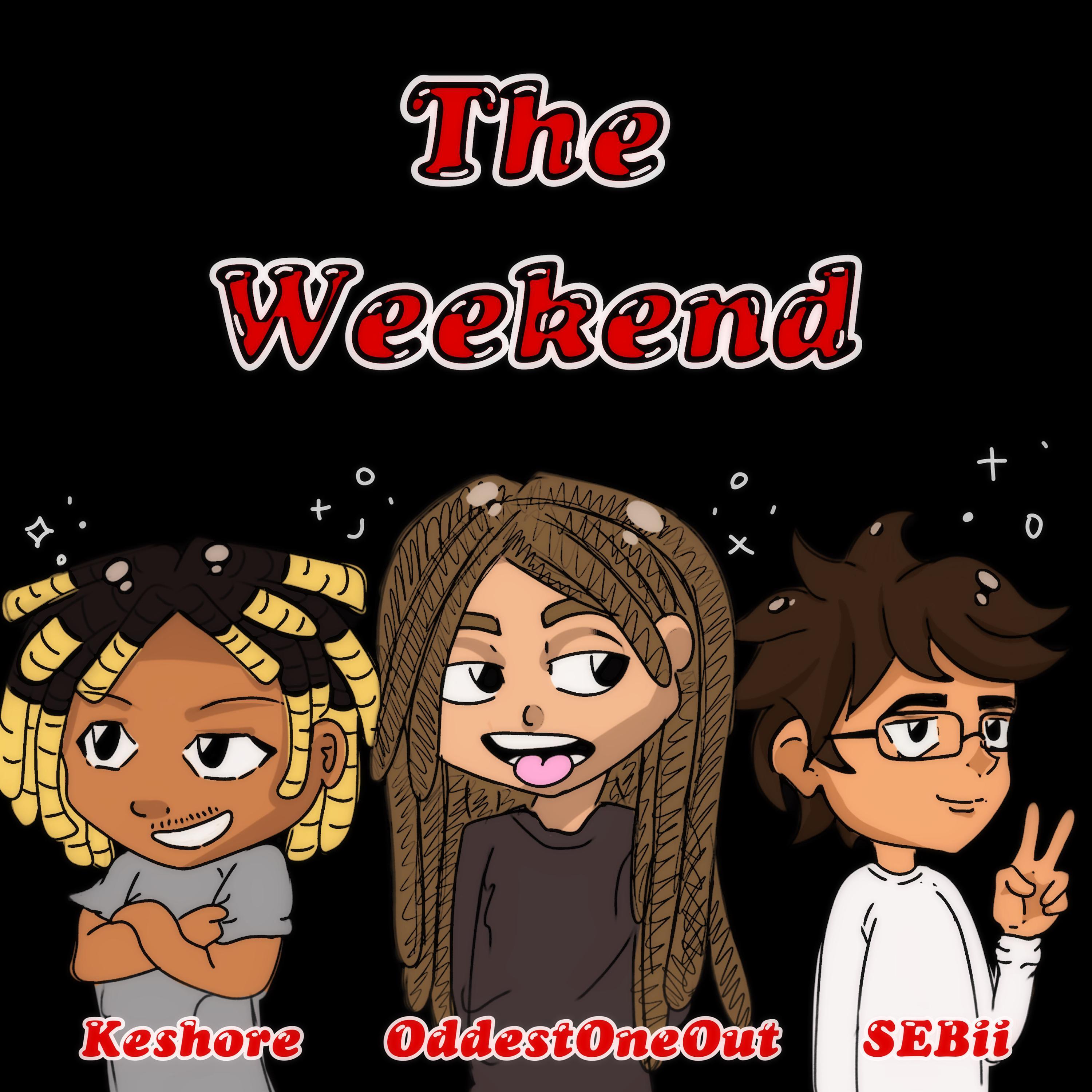The Weekend (feat. SEBii & Keshore)