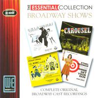 Broadway Shows: (Oklahoma! / Carousel / The King & I / Annie Get Your Gun) The Essential Collection (Digitally Remastered)