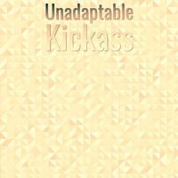 Unadaptable Kickass