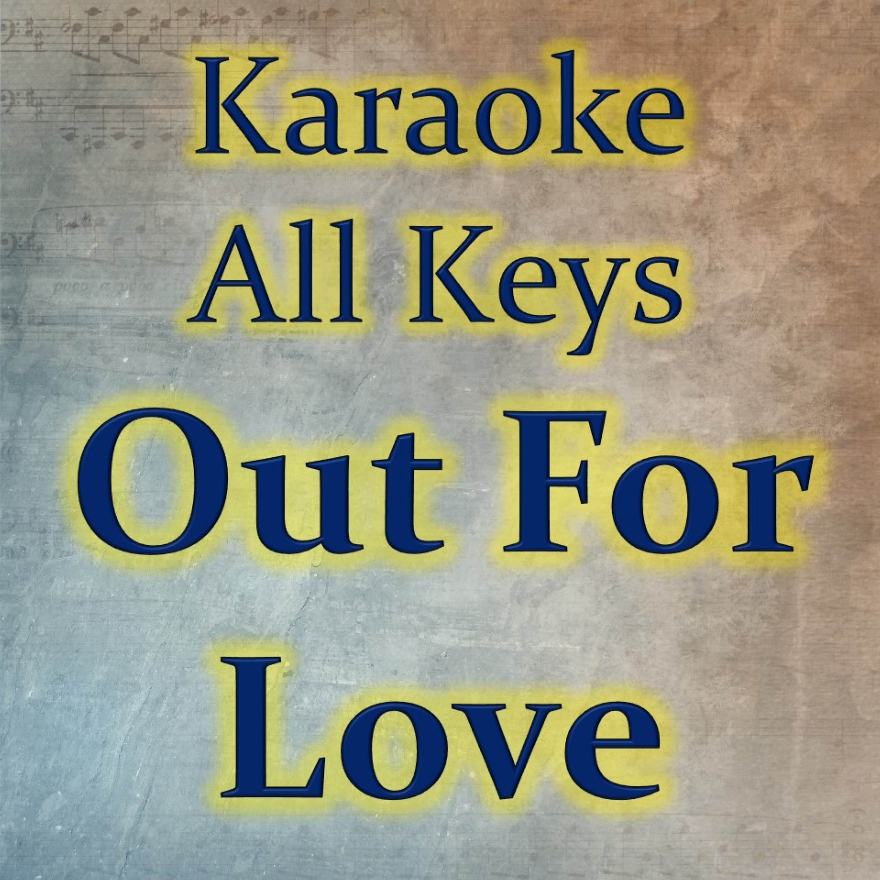 Out For Love (Karaoke Version)