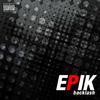 Epik - All I Got Is Me