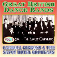 Greats British Dance Bands Vol. 9: Carroll Gibbons & The Savoy Orpheans II