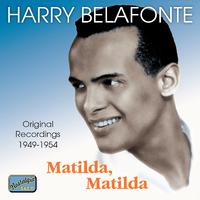 BELAFONTE, Harry: Matilda, Matilda (1949-1954)