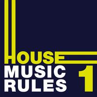 House Music Rules, Vol. 1