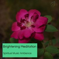 Brightening Meditation - Spiritual Music Ambiance