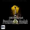 GMS Family Kash - Prendimos La Hookah