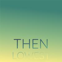 Then Lowest