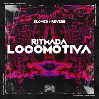 Ritmada Locomotiva [Slowed + Reverb]