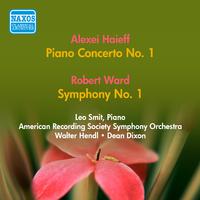 HAIEFF, A.: Piano Concerto No. 1 / WARD, R.: Symphony No. 1 (Smit, American Recording Society Symphony, Hendl, Dixon) (1952)